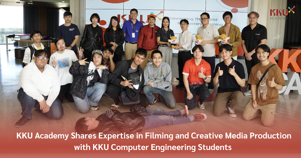 KKU Academy ถ่ายทอดความรู้กระบวนการถ่ายทำและการผลิตสื่อสร้างสรรค์ แก่ นศ. สาขาวิศวกรรมคอมพิวเตอร์ มข. 