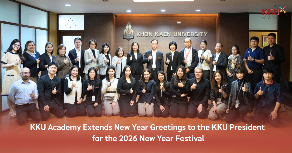 KKU Academy เข้าสวัสดีปีใหม่อธิการบดีมหาวิทยาลัยขอนแก่น เนื่องในโอกาสเทศกาลปีใหม่ 2569